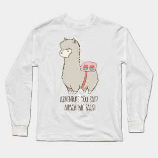 Adventure You Say? Alpaca My Bags! Funny Alpaca Design Long Sleeve T-Shirt